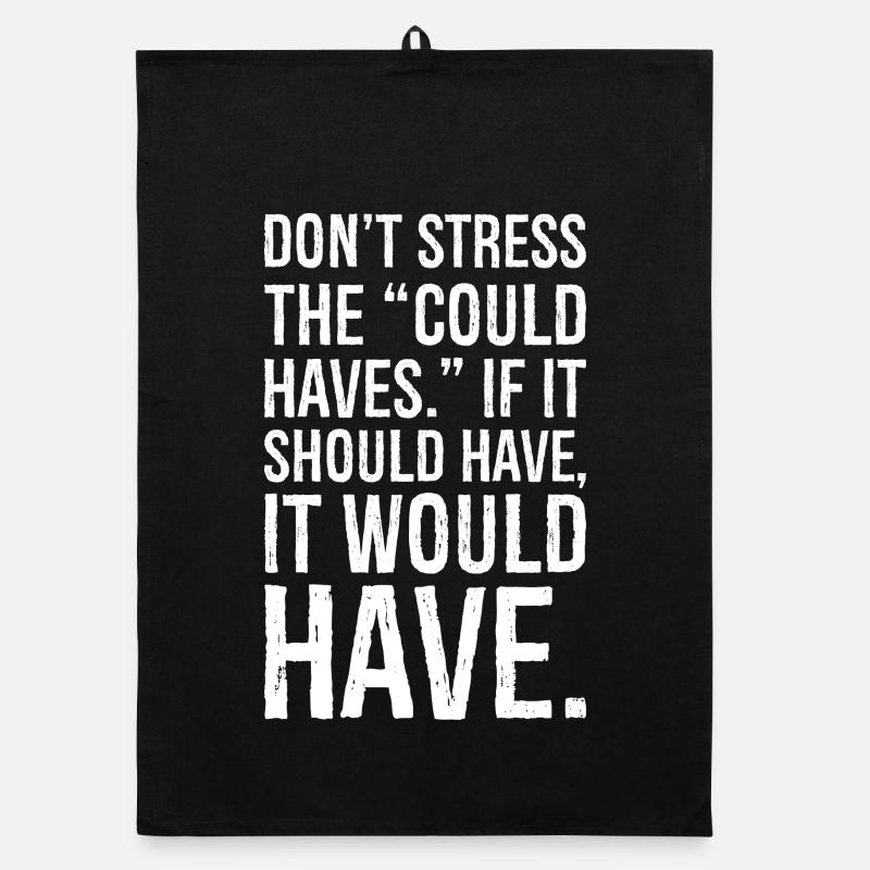 don't stress the could haves if it should have Organic Geschirrtuch