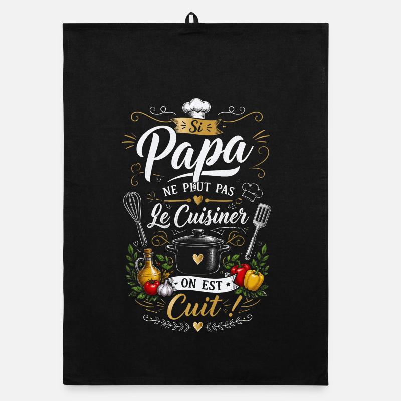 Humour Si Papa peut pas le cuisiner on est cuit ! Torchon bio