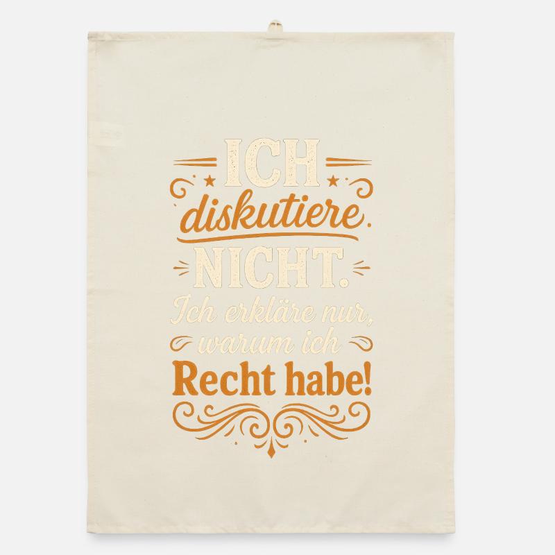 I don't argue Explain why I'm right Organic dish towel