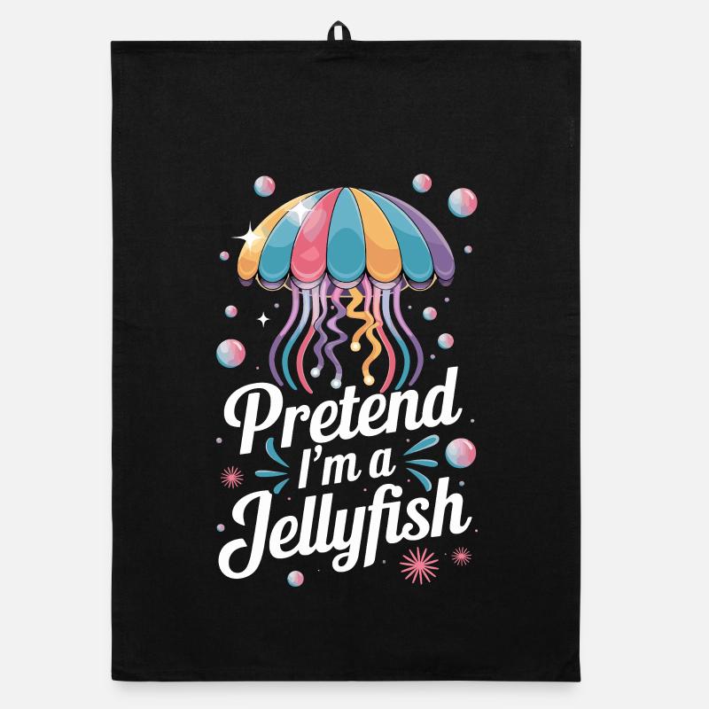 Pretend I'm A Jellyfish Colorful Jellyfish Saying For Organic dish towel