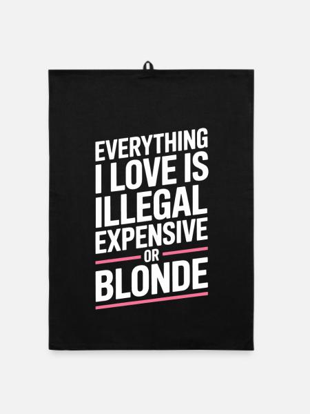 Everything I Love Illegal Expensive Blonde Männer - Organic Geschirrtuch - Schwarz - Vorne