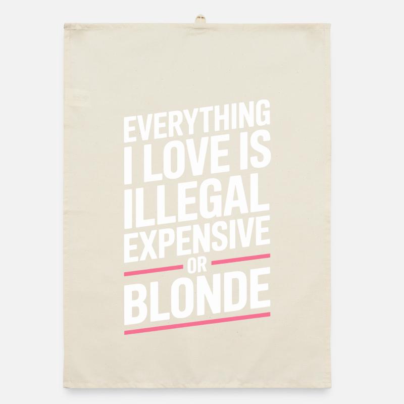 Everything I Love Illegal Expensive Blonde Männer Organic Geschirrtuch