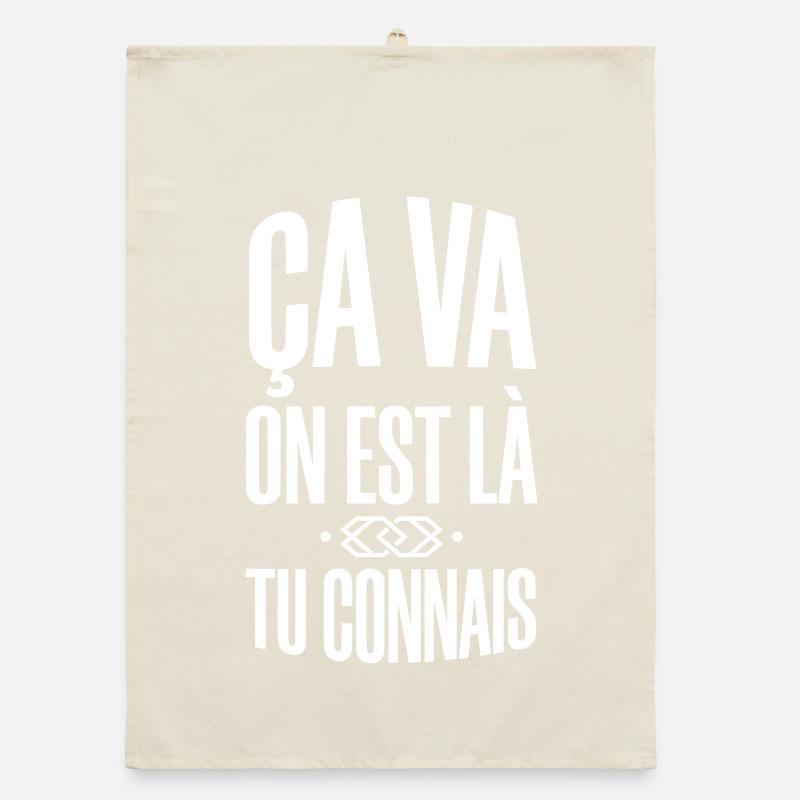 Ça va on est là Tu connais - Expression populaire Torchon bio