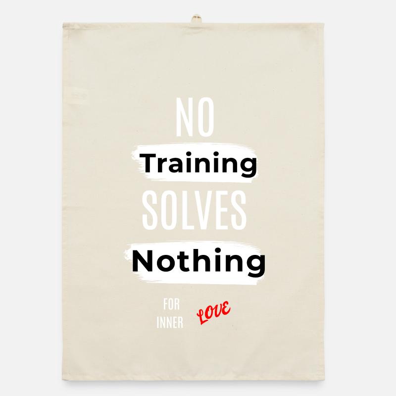 Inspirational No Training Solves Nothing Message Organic dish towel