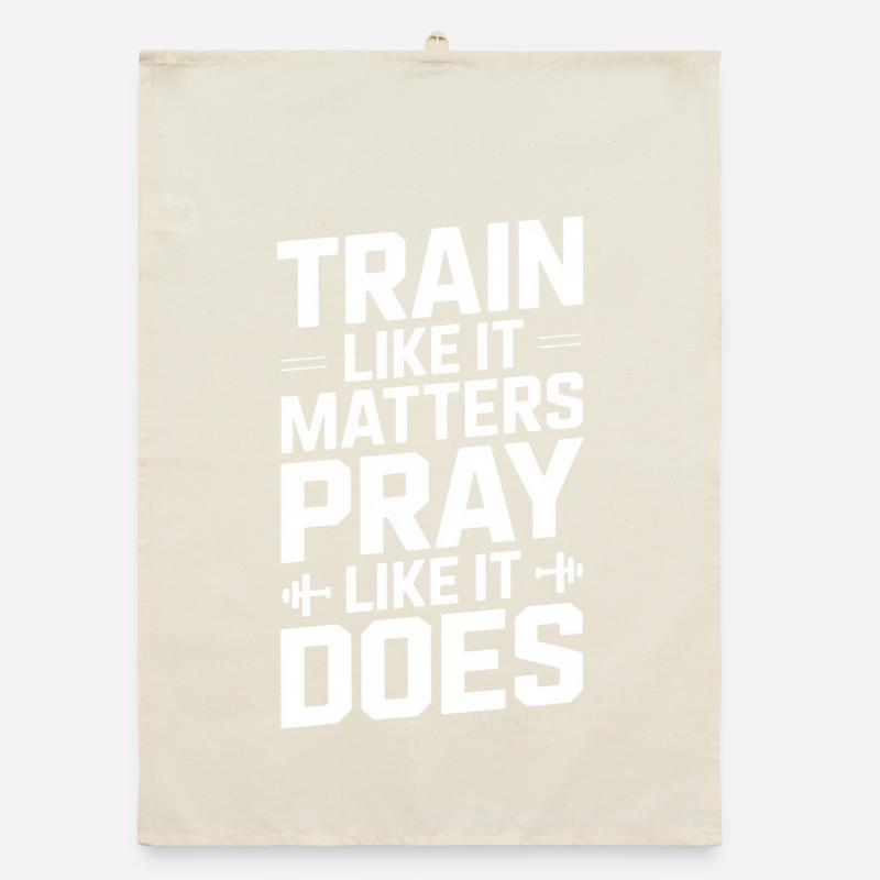 Entraînez-vous comme ça compte Priez comme ça fait Torchon bio