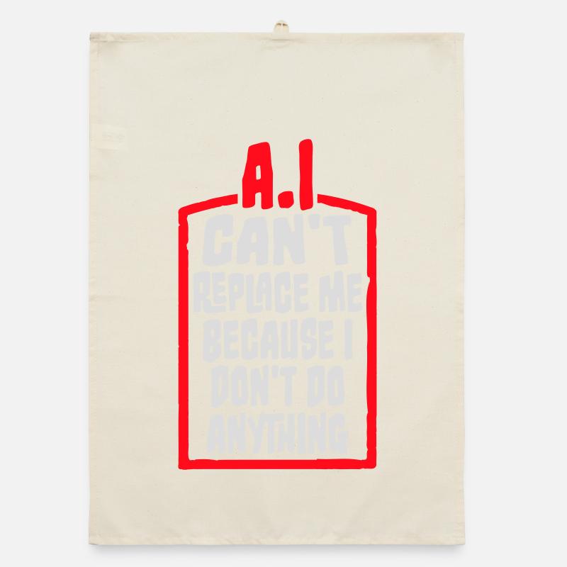 AI Can't Replace Me I Don't Do Anything Humor Joke Organic dish towel