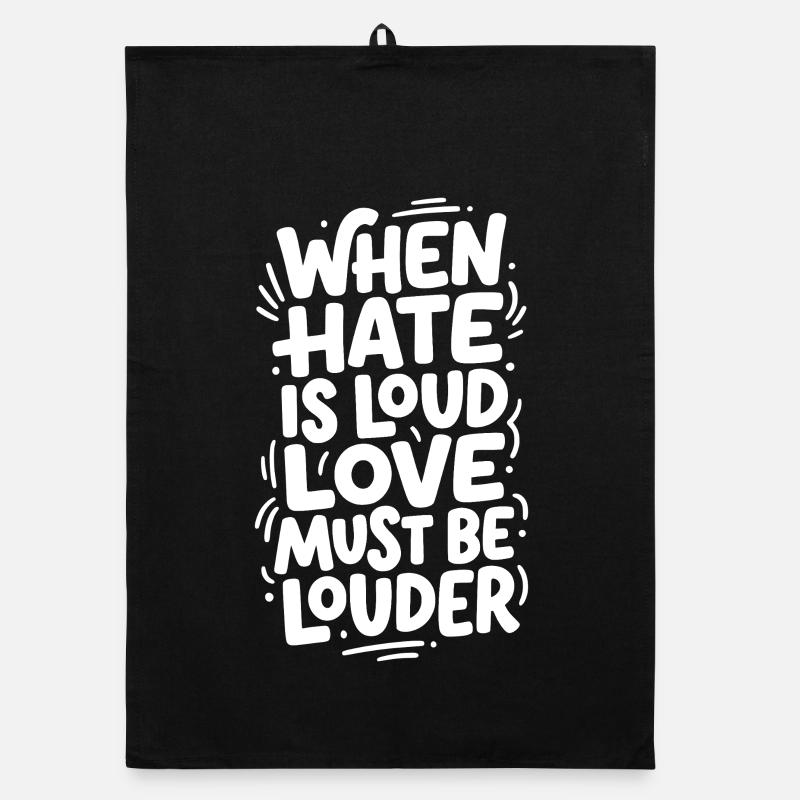 When hate is loud love must be louder Organic Geschirrtuch