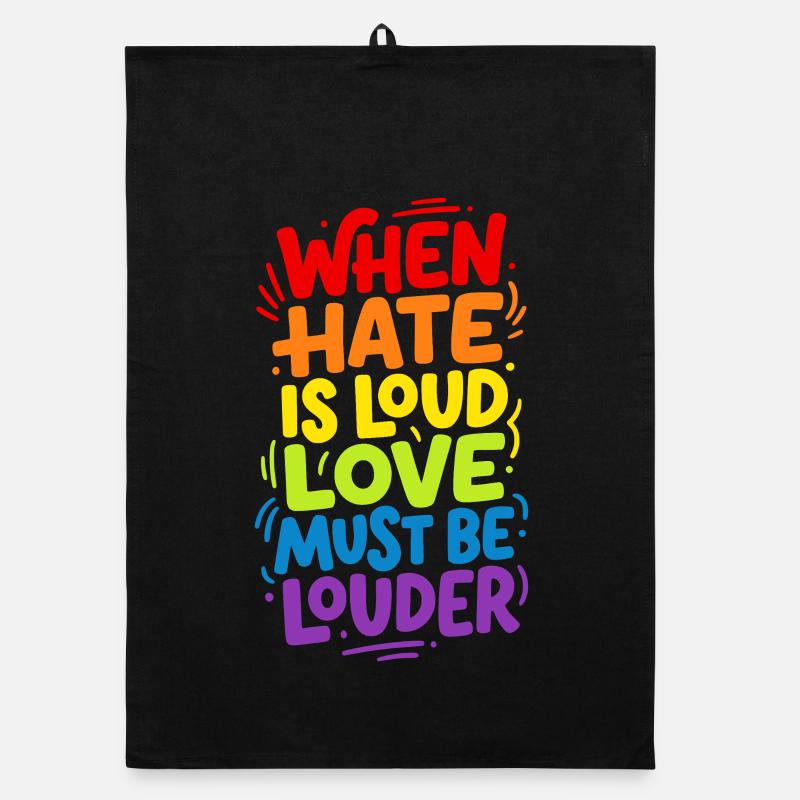 When hate is loud love must be louder  Organic Geschirrtuch