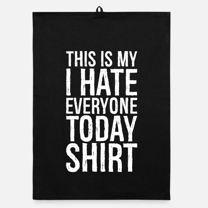 this is my I hate everyone today funny shirt Torchon bio