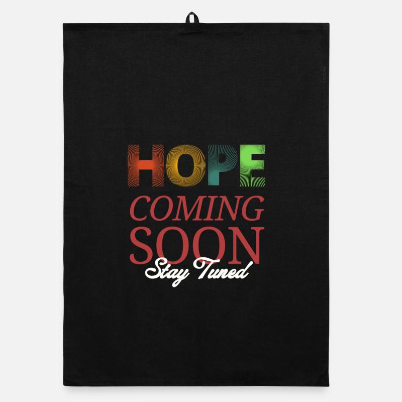 L’espoir arrive bientôt Restez à l’écoute Torchon bio