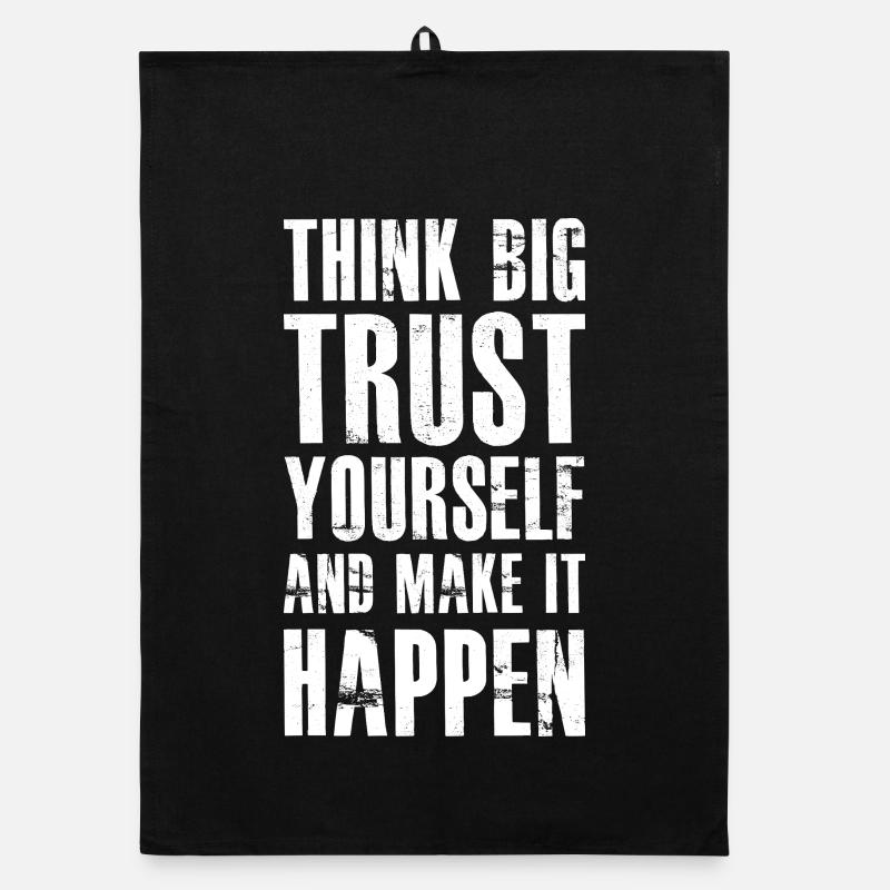 think big trust yourself and make it happen Organic dish towel