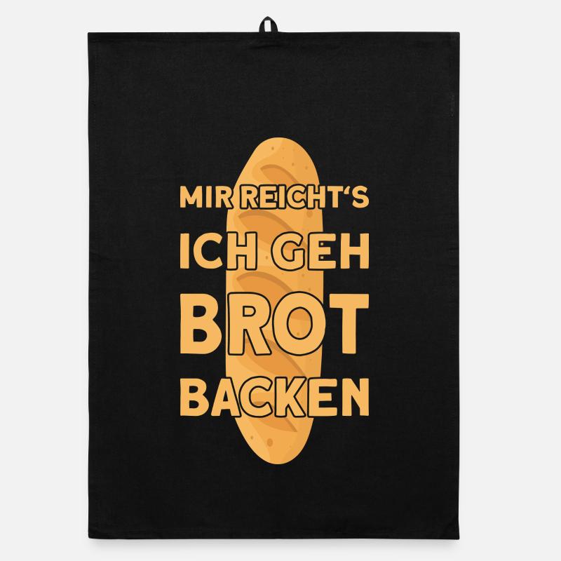 I'VE HAD ENOUGH, I'M GOING TO BAKE BREAD Organic dish towel