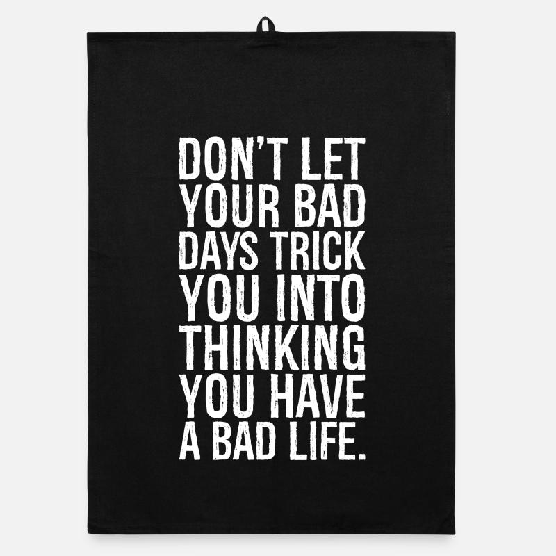don't let your bad days trick you into thinking Organic Geschirrtuch