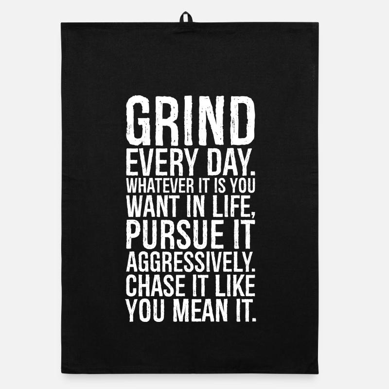 grind every day whatever it is you want in life Organic Geschirrtuch