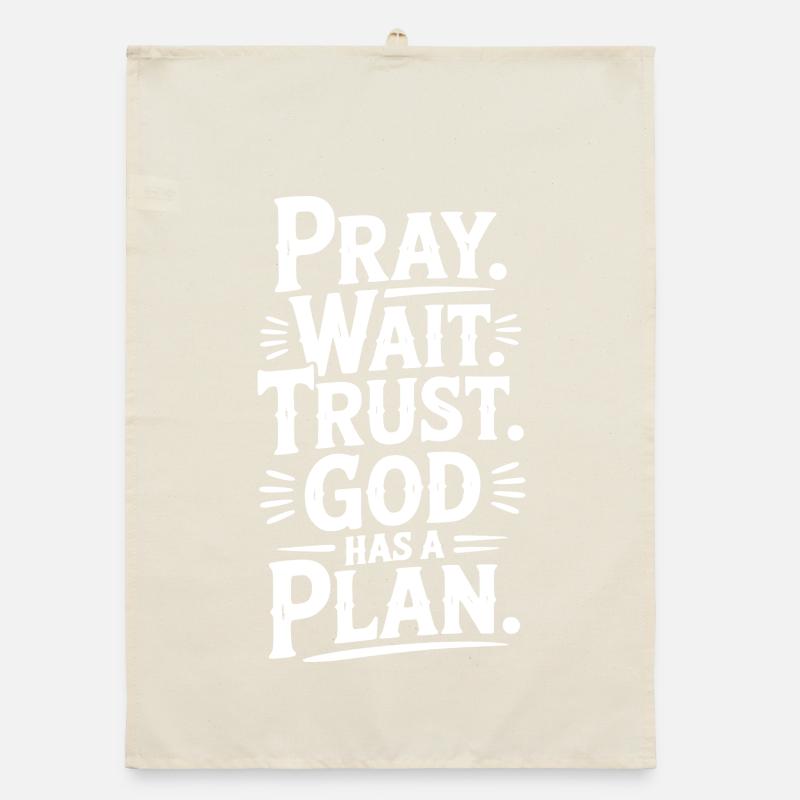 Pray Wait Trust God Has a Plan Organic dish towel