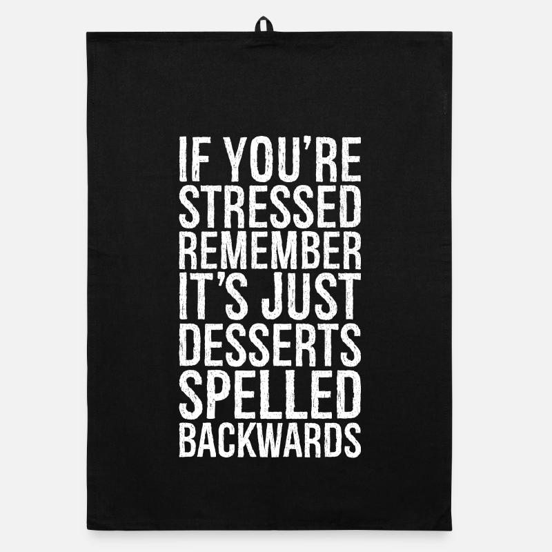 If you're stressed, remember it's just desserts Organic dish towel