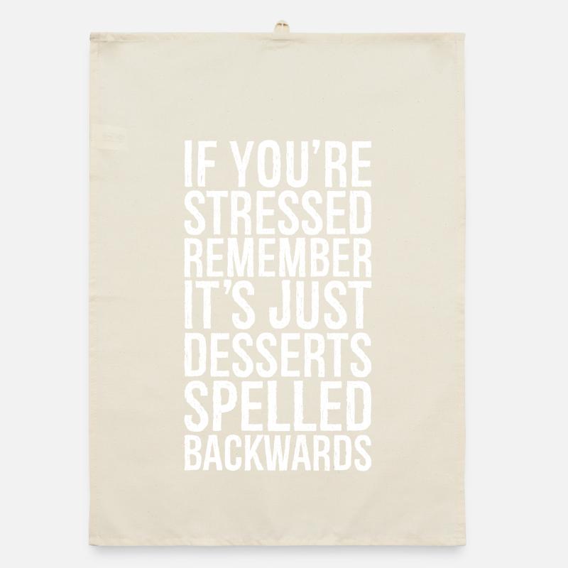 If you're stressed, remember it's just desserts Organic dish towel