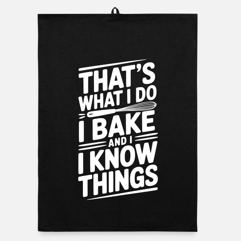 That’s What I Do I Bake and I Know Things Organic dish towel