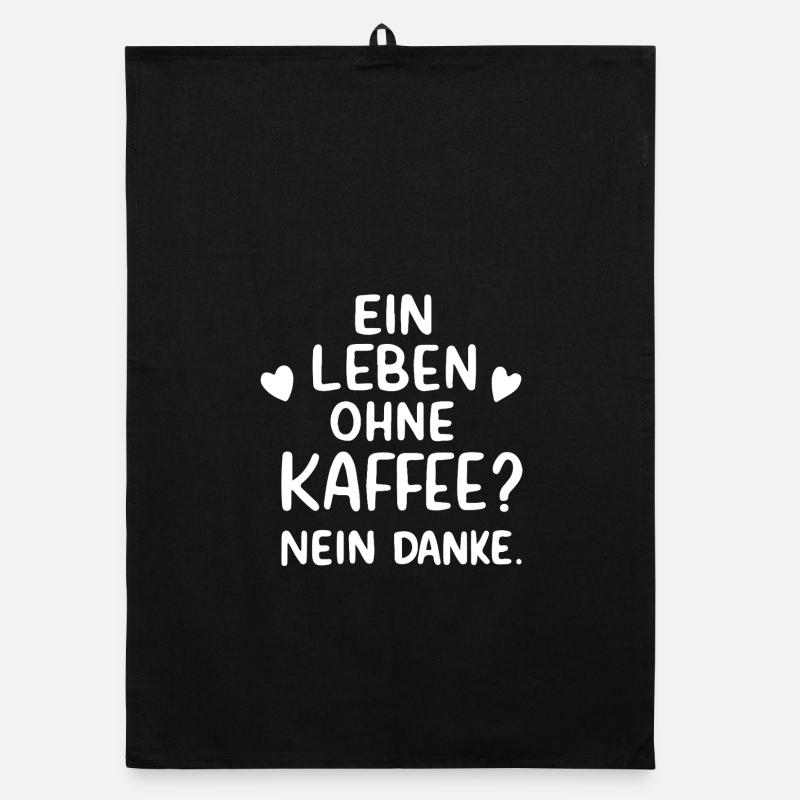 Ein Leben Ohne Kaffee Nein Danke Kaffeetrinker Organic Geschirrtuch