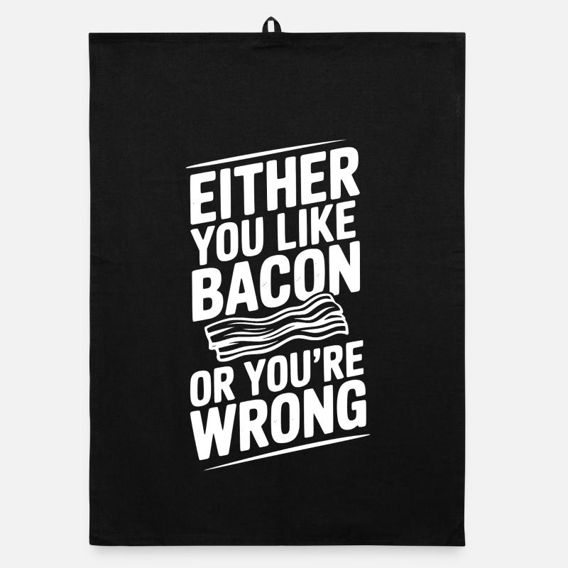 Soit vous aimez le bacon, soit vous avez tort Torchon bio
