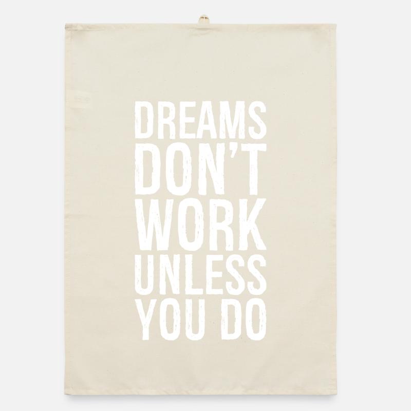 dreams don't work unless you do Organic dish towel