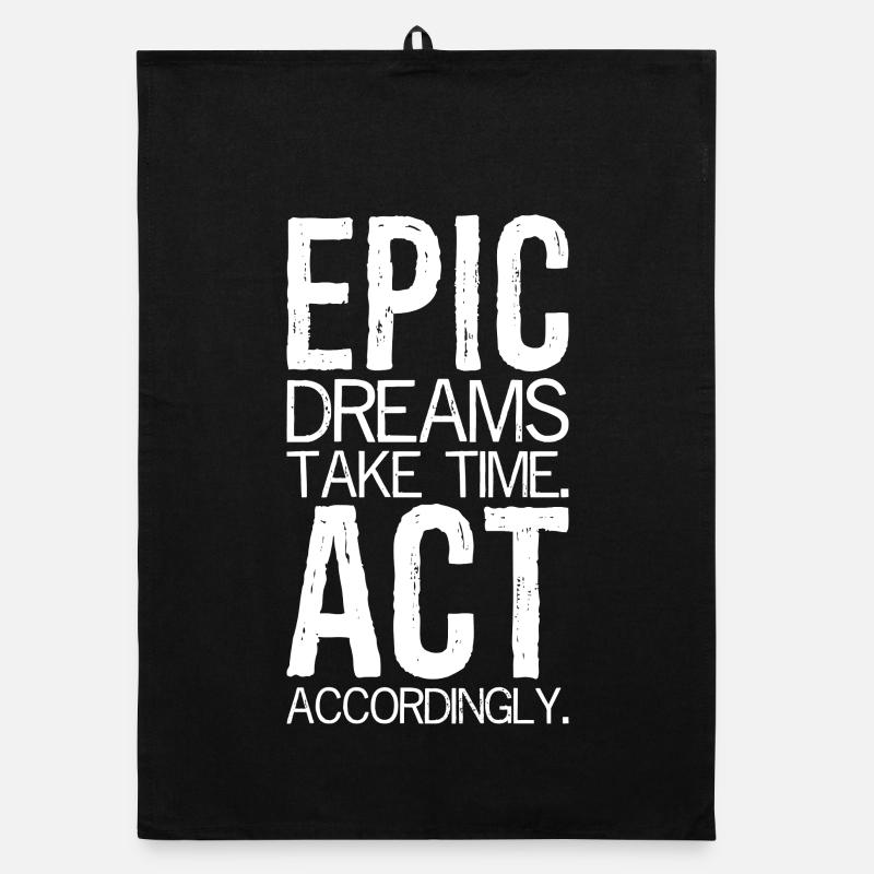 epic dreams take time act accordingly Organic dish towel