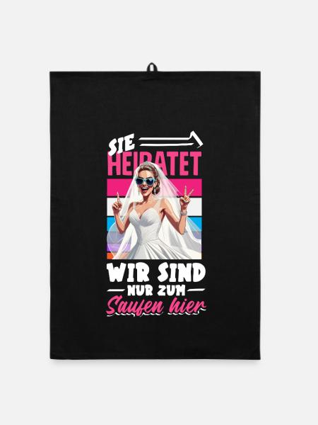 Sie Heiratet Wir Sind Nur Zum Saufen Hier Jga - Organic Geschirrtuch - Schwarz - Vorne