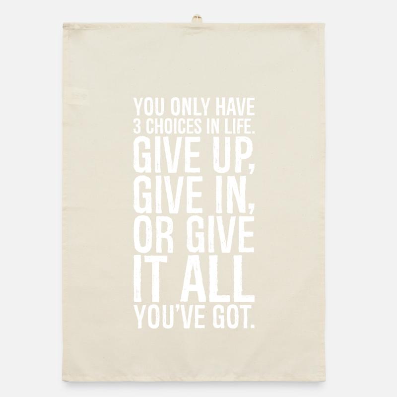 tu n'as que 3 choix dans la vie abandonner céder Torchon bio