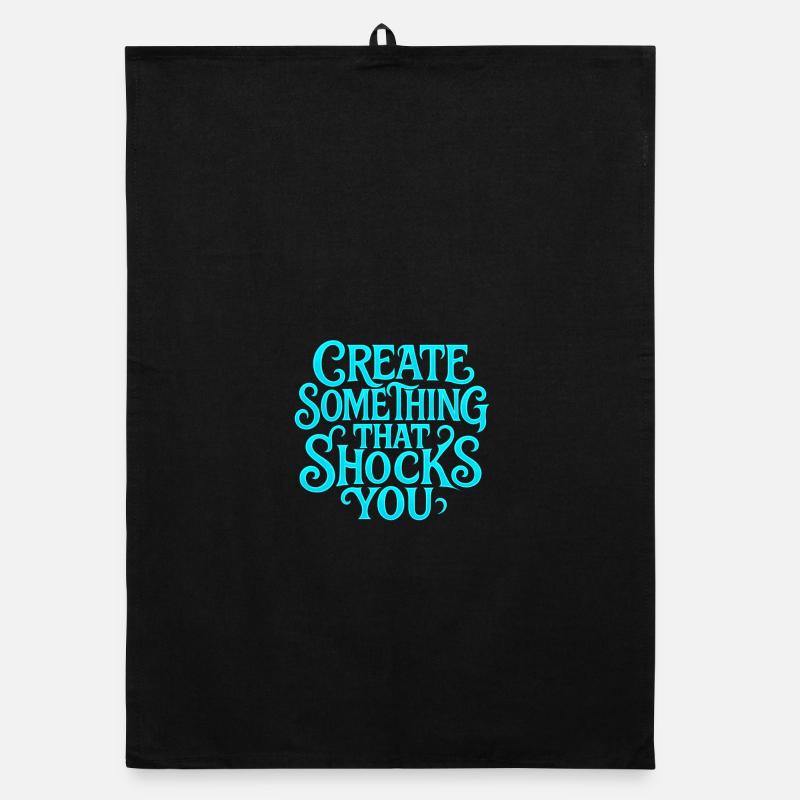 Create something that shocks you Organic dish towel