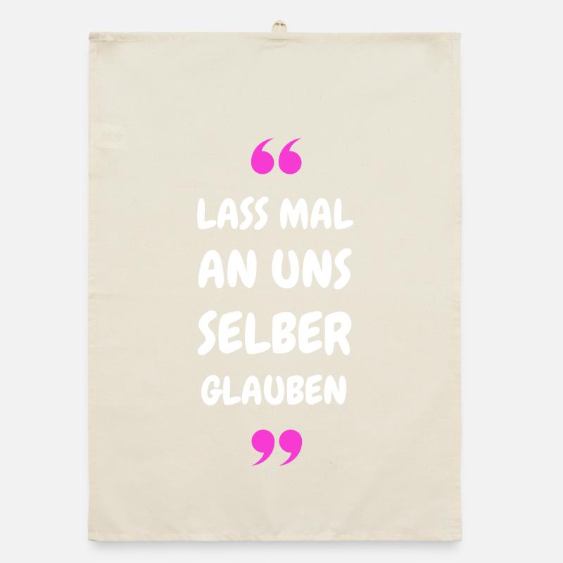 Lass mal an uns selber glauben Organic Geschirrtuch