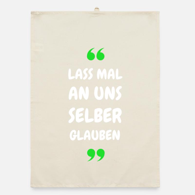 Lass mal an uns selber glauben Organic Geschirrtuch
