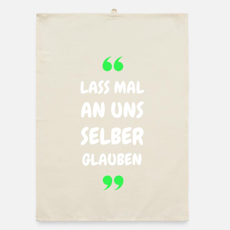 Lass mal an uns selber glauben Organic Geschirrtuch