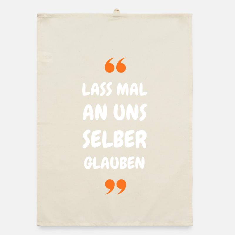 Lass mal an uns selber glauben Organic Geschirrtuch
