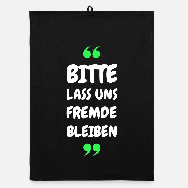 Bitte lass uns Fremde bleiben Spruch Organic Geschirrtuch