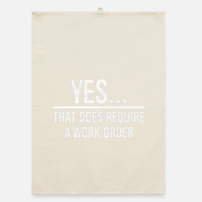yes that does require a work order Organic dish towel