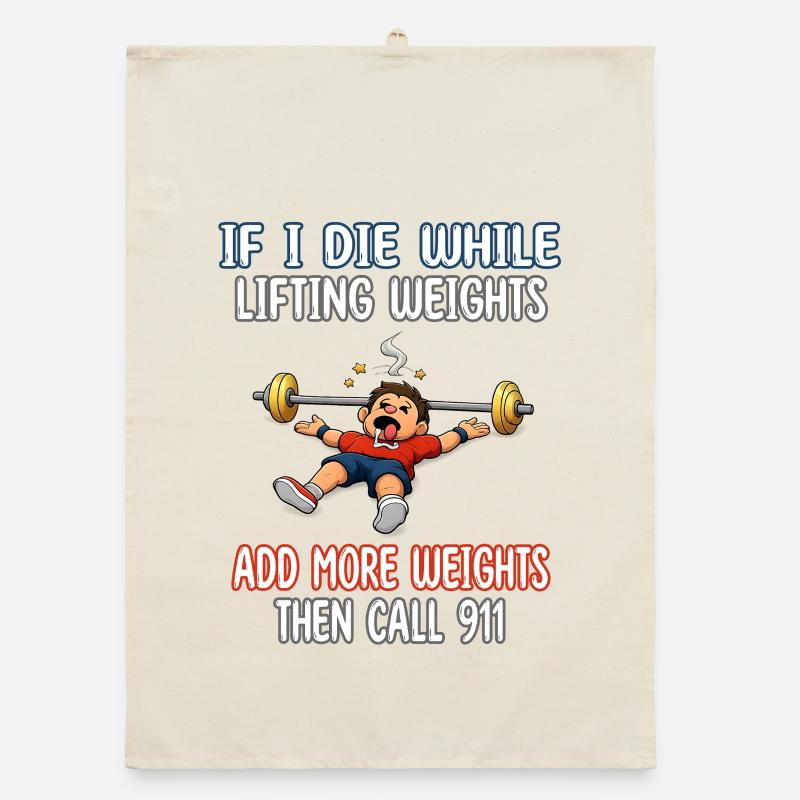 If I die while lifting weights add more weights Organic dish towel