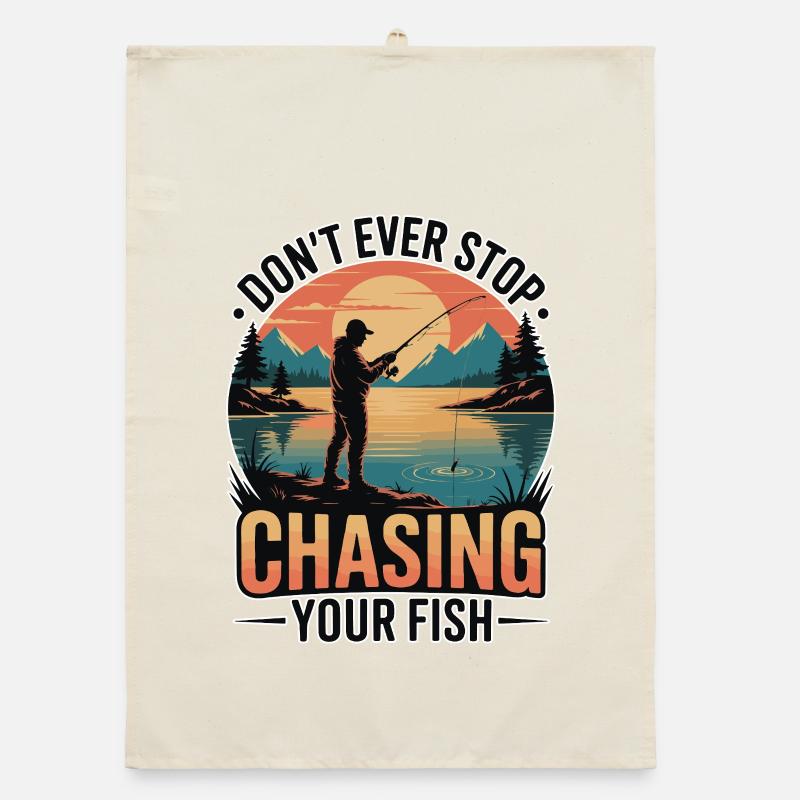Don't Ever Stop Chasing Your Fish Organic dish towel