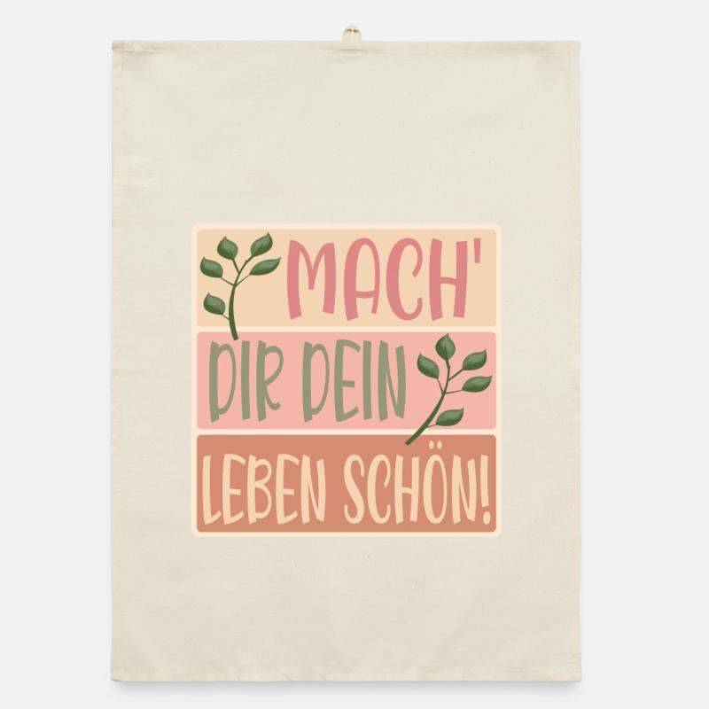MACHE DIR DEIN LEBEN SCHÖN - SPRÜCHE - BLUMEN - Organic Geschirrtuch - Natur