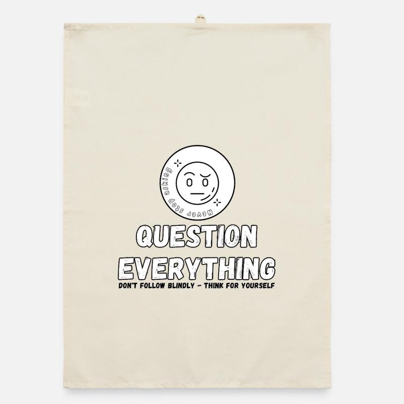 Question Everything - Never Stop Asking  Organic dish towel