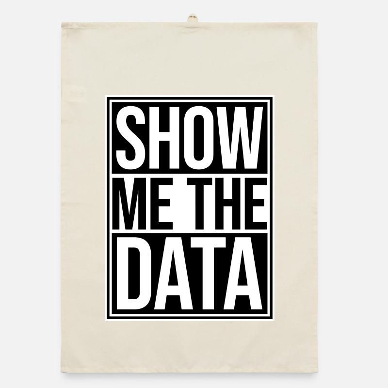 Show Me The Data Funny Nerd Analyst Sarcastic Organic dish towel