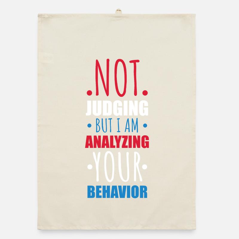 Not Judging Just Analyzing Behavior Graphic Organic dish towel