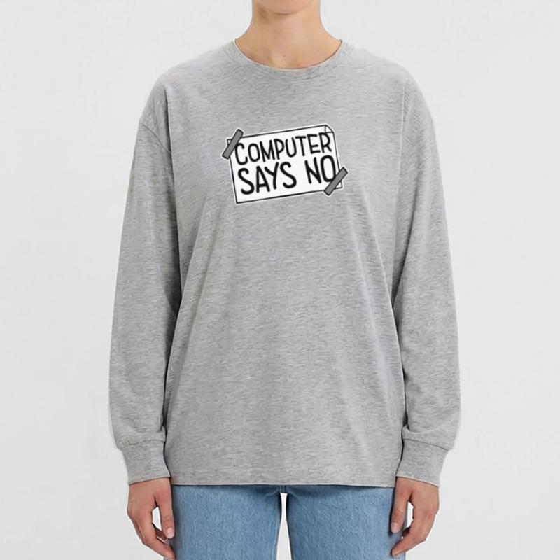 Computer Says No Funny Programmer Nerd Technique Oversized Long Sleeve T-Shirt