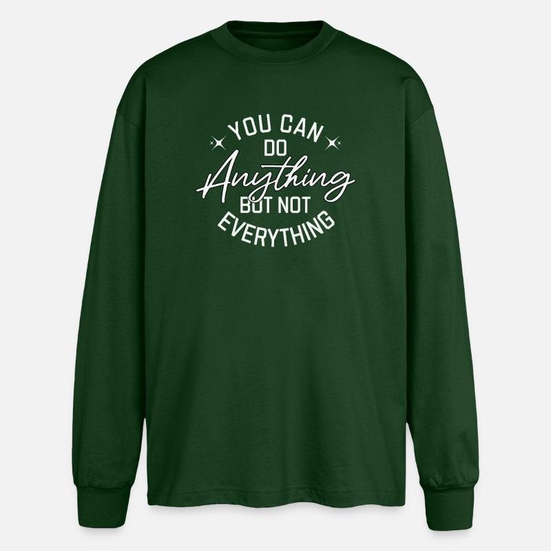 You Can Do Anything But Not Everything - Oversized Langarmshirt - Flaschengrün
