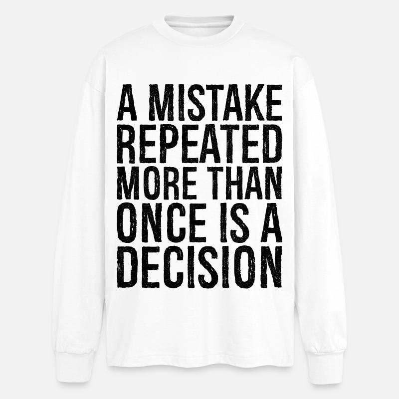 a mistake repeated more than once is a decision - Oversized Langarmshirt  - Weiß