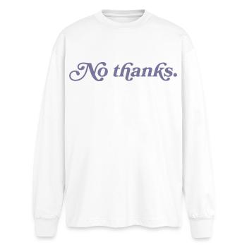 No thank you. - Oversized Long Sleeve T-Shirt - white - Front - AI Model Male 185 light (185cm)