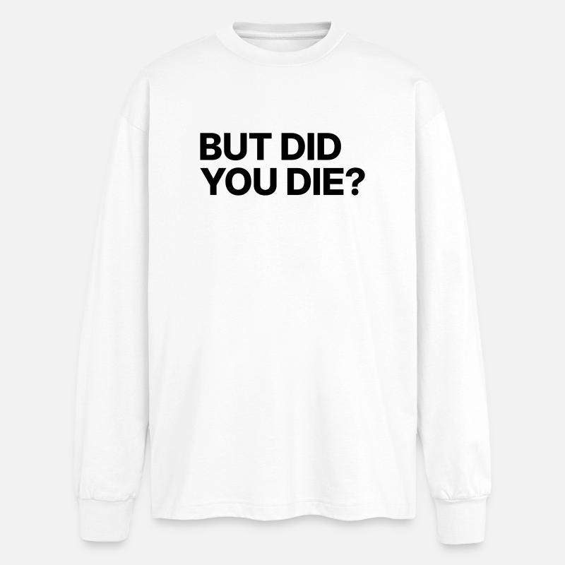 Aber bist du gestorben? - Oversized Langarmshirt  - Weiß