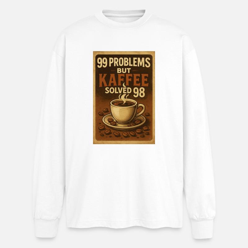99 Problems – but Kaffee solved 98 - Oversized Langarmshirt  - Weiß