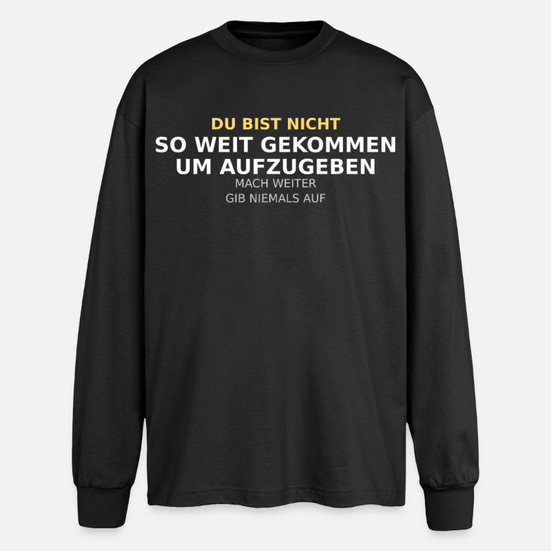 Du Bist Nicht So Weit Gekommen - Oversized Langarmshirt  - Schwarz