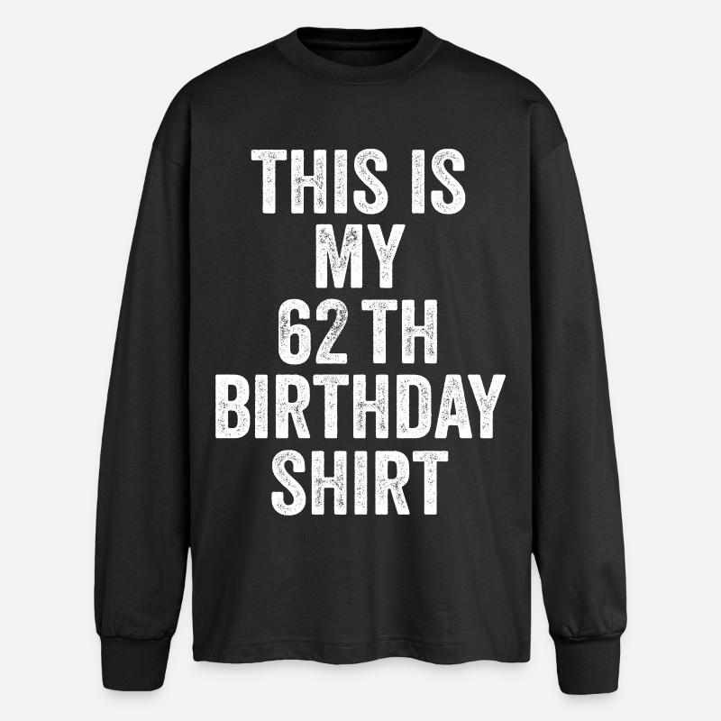 62. Jubiläumsgeschenk 62 Jahre alt – 62 Jahre Geschenk - Oversized Langarmshirt - Schwarz