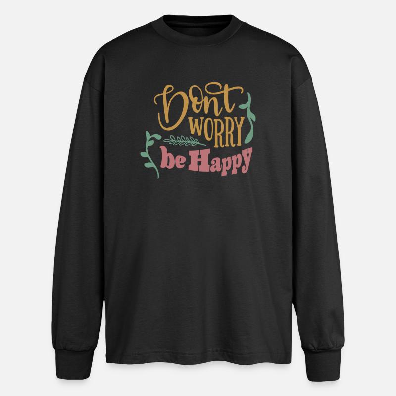 Dont worry be happy - Oversized Langarmshirt  - Schwarz